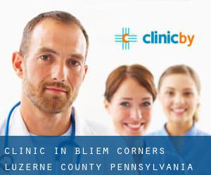 clinic in Bliem Corners (Luzerne County, Pennsylvania)