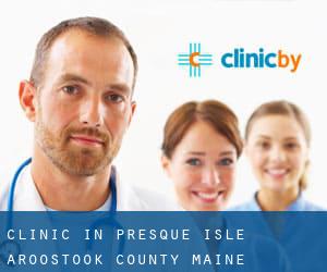 clinic in Presque Isle (Aroostook County, Maine)