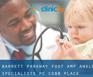 Barrett Parkway Foot & Ankle Specialists PC (Cobb Place Manor)