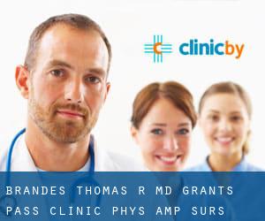 Brandes Thomas R MD Grants Pass Clinic Phys & Surs