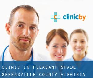 clinic in Pleasant Shade (Greensville County, Virginia)