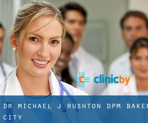 Dr Michael J Rushton DPM (Baker City)