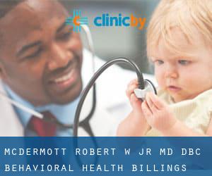 McDermott Robert W Jr MD Dbc Behavioral Health (Billings)