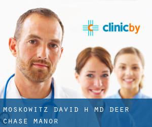 Moskowitz David H MD (Deer Chase Manor)