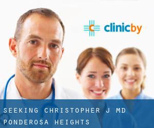 Seeking Christopher J MD (Ponderosa Heights)
